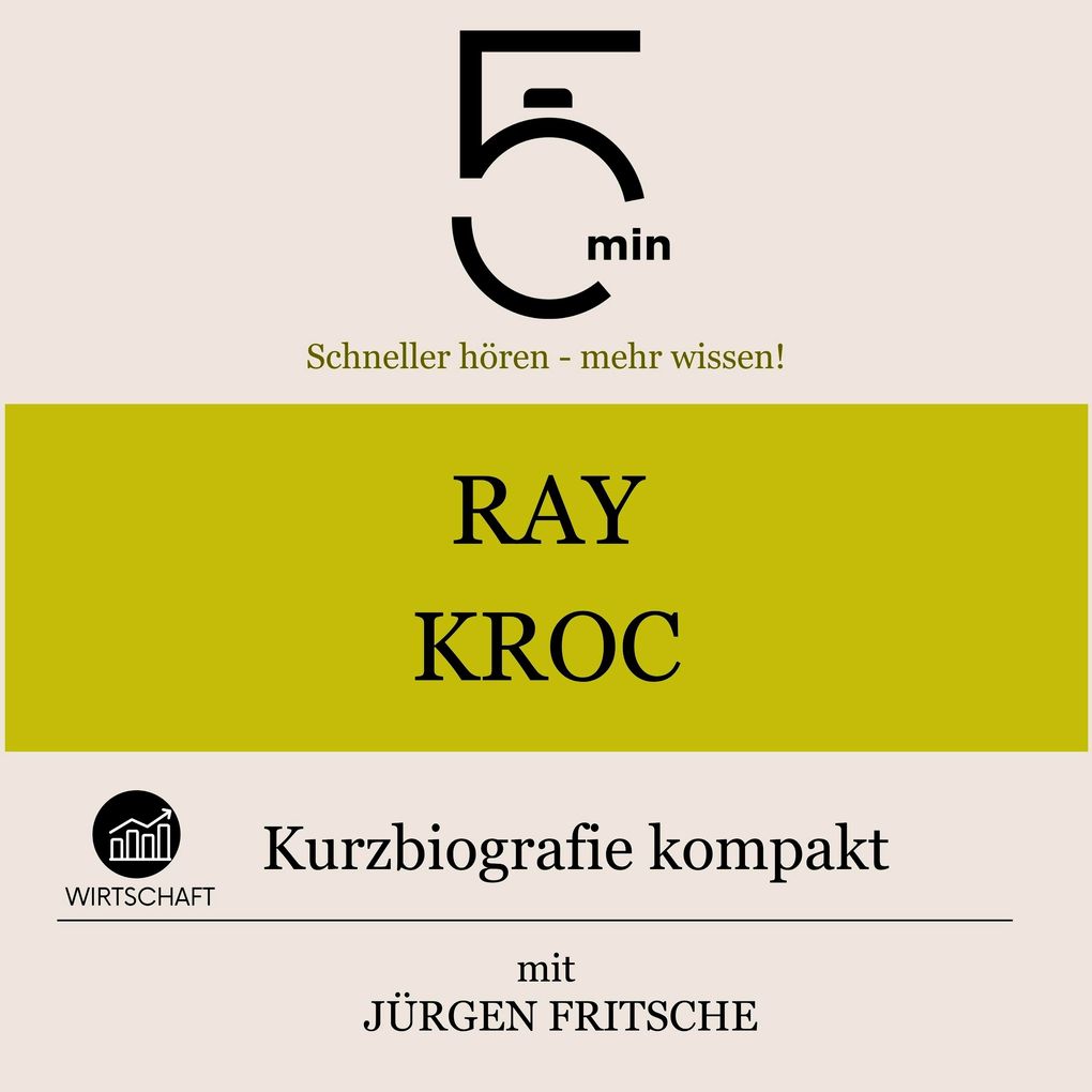 Produktbild: Ray Kroc: Kurzbiografie kompakt | 5 Minuten, 5 Minuten Biografien, Jürgen Fritsche