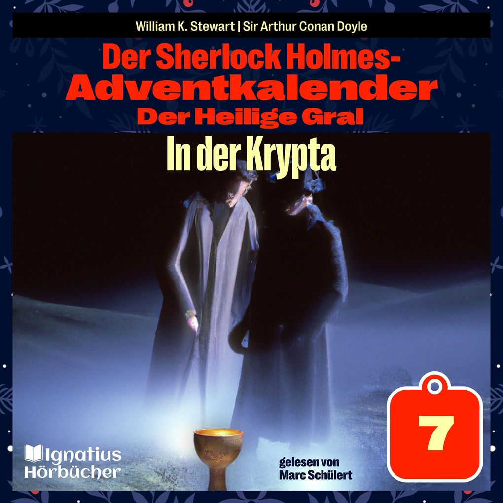 Produktbild: In der Krypta (Der Sherlock Holmes-Adventkalender: Der Heilige Gral, Folge 7) | Sir Arthur Conan Doyle, William K. Stewart