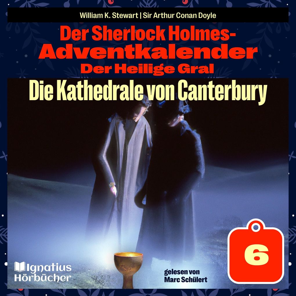 Produktbild: Die Kathedrale von Canterbury (Der Sherlock Holmes-Adventkalender: Der Heilige Gral, Folge 6) | Sir Arthur Conan Doyle, William K. Stewart
