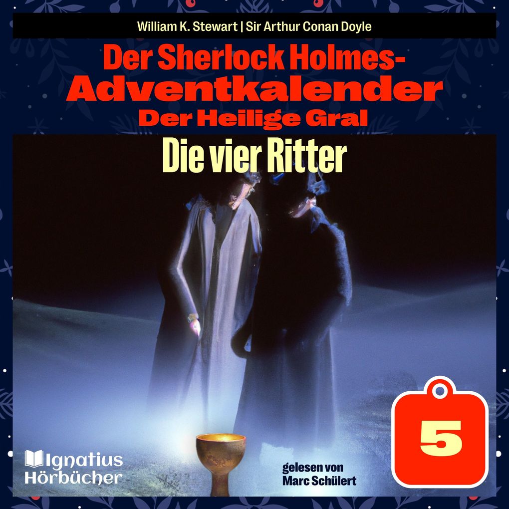 Produktbild: Die vier Ritter (Der Sherlock Holmes-Adventkalender: Der Heilige Gral, Folge 5) | Sir Arthur Conan Doyle, William K. Stewart