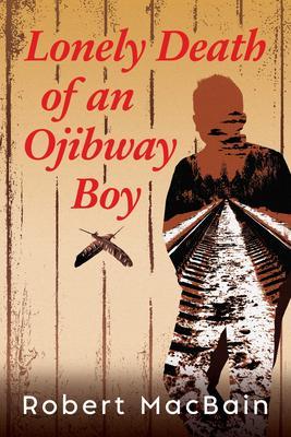Produktbild: Lonely Death of an Ojibway Boy | Robert Macbain