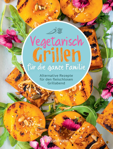 Produktbild: Vegetarisch grillen für die ganze Familie | Penguin Random House Verlagsgruppe GmbH