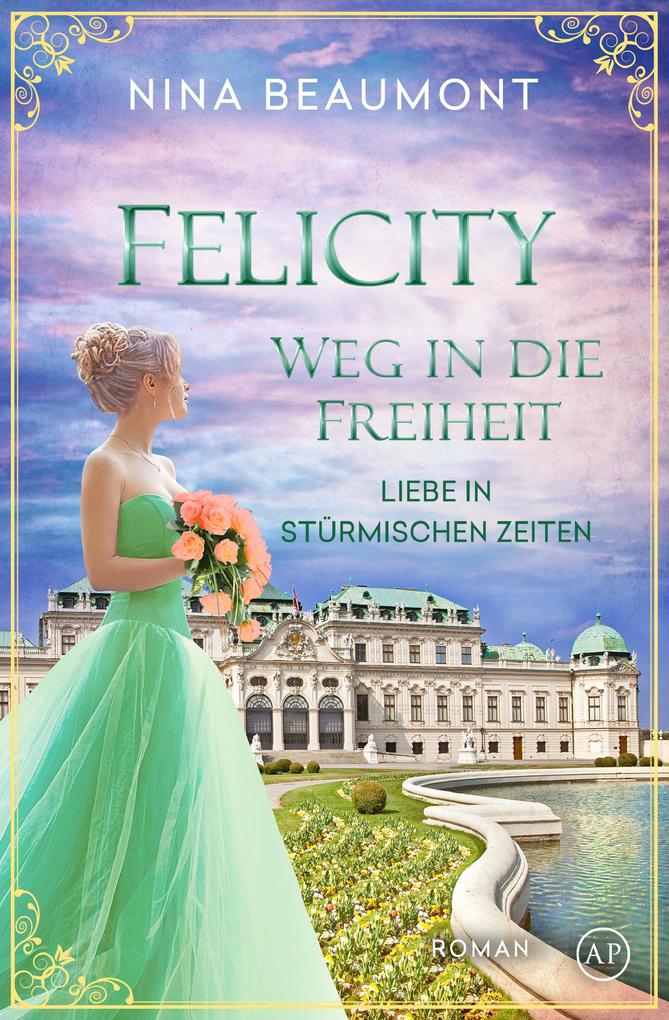 Produktbild: Felicity, Weg in die Freiheit | Nina Beaumont