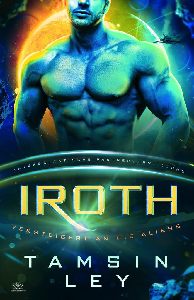 Produktbild: Iroth: Eine SciFi Alien Romanze (Intergalaktische Partnervermittlung: Versteigert an die Aliens, #3) | Tamsin Ley
