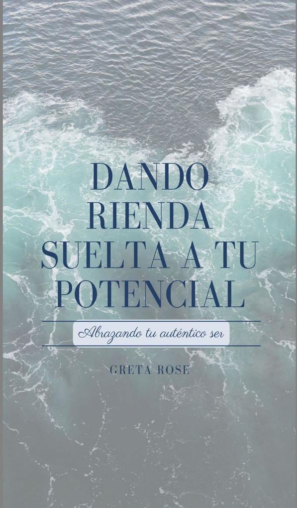 Produktbild: Dando Rienda Suelta a Tu Potencial | Greta Rose