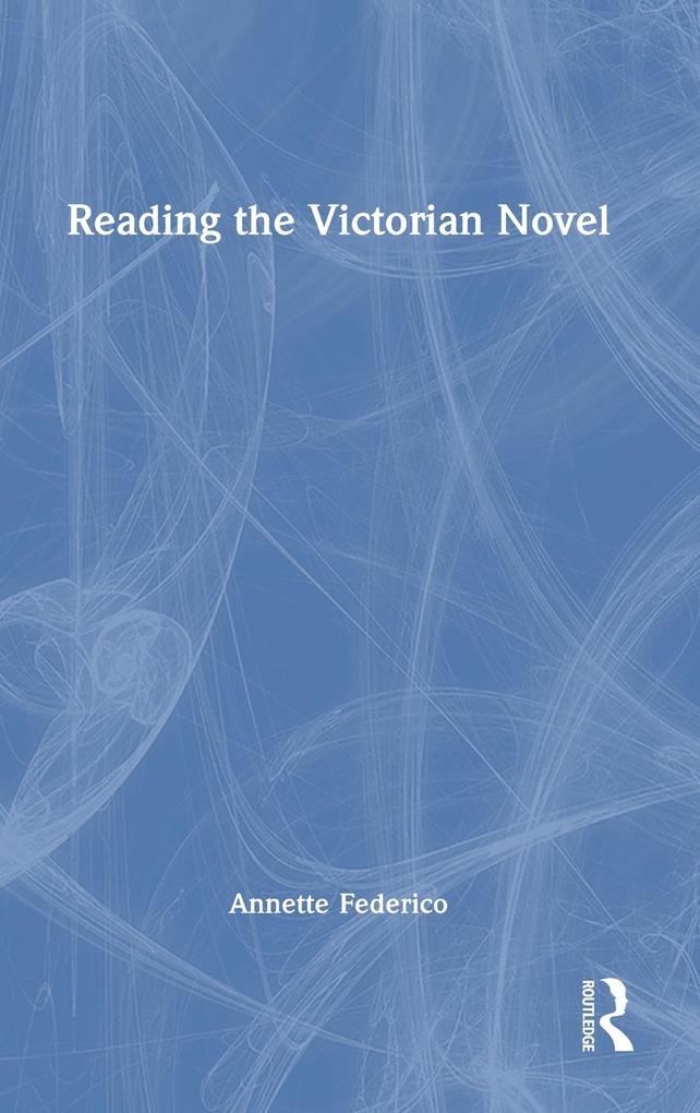 Produktbild: Reading the Victorian Novel | Annette Federico