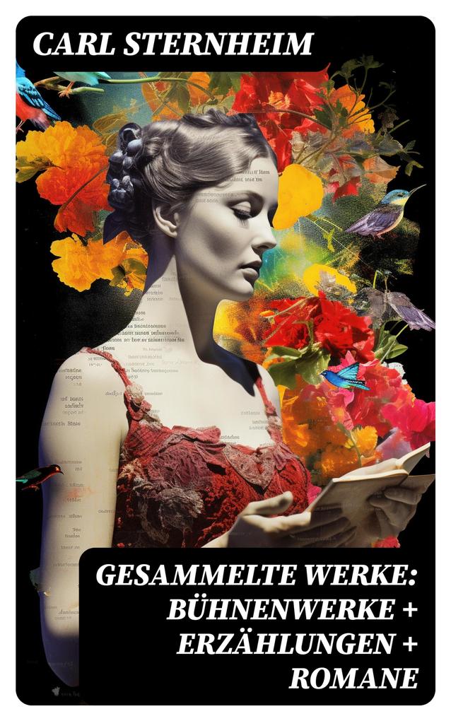 Produktbild: Gesammelte Werke: Bühnenwerke + Erzählungen + Romane | Carl Sternheim