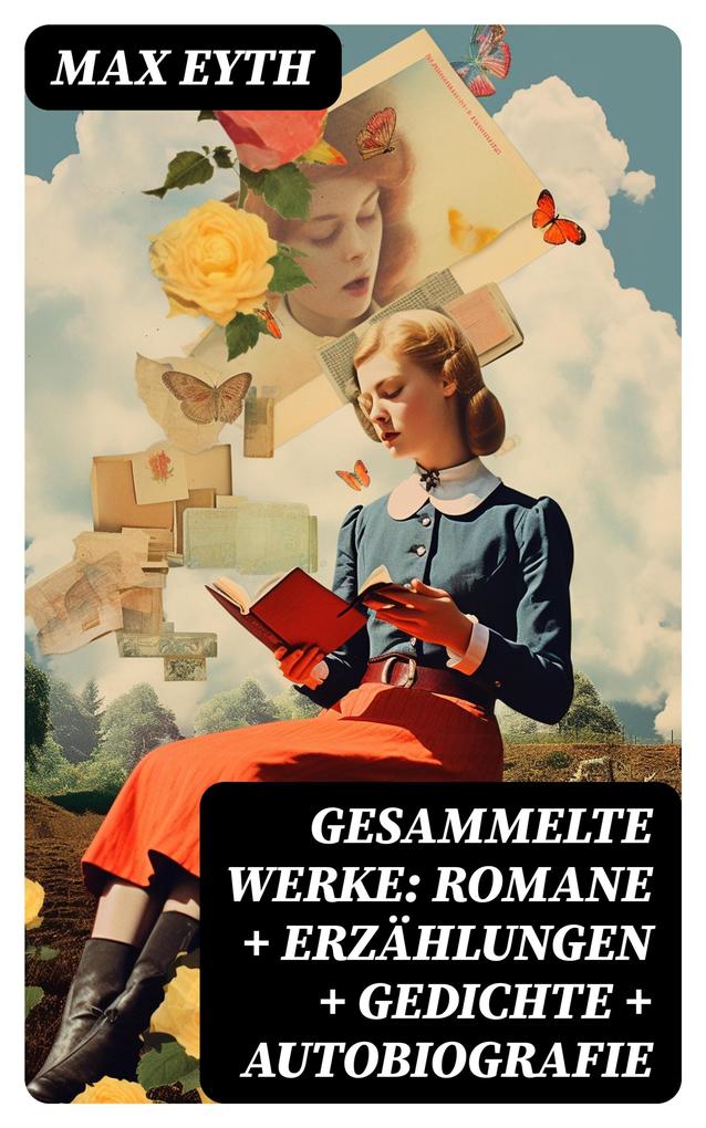 Produktbild: Gesammelte Werke: Romane + Erzählungen + Gedichte + Autobiografie | Max Eyth