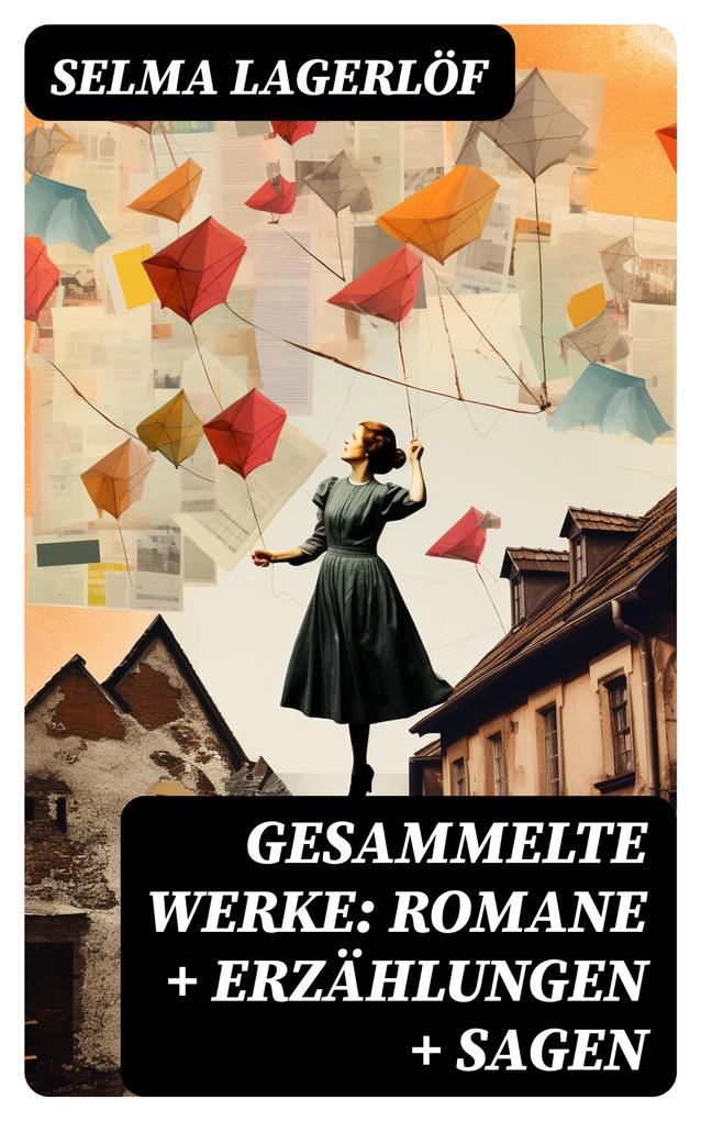 Produktbild: Gesammelte Werke: Romane + Erzählungen + Sagen | Selma Lagerlöf