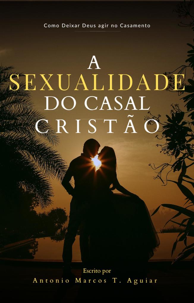 Produktbild: A Sexualidade do Casal Cristão | Amarcosaguiar