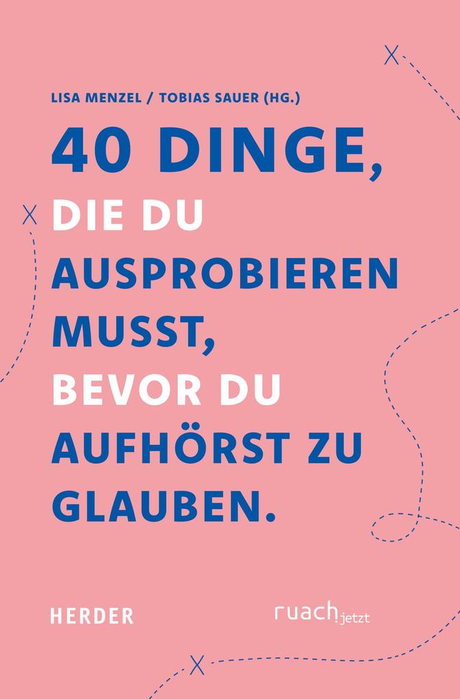 Produktbild: 40 Dinge, die du ausprobieren musst, bevor Du aufhörst zu glauben