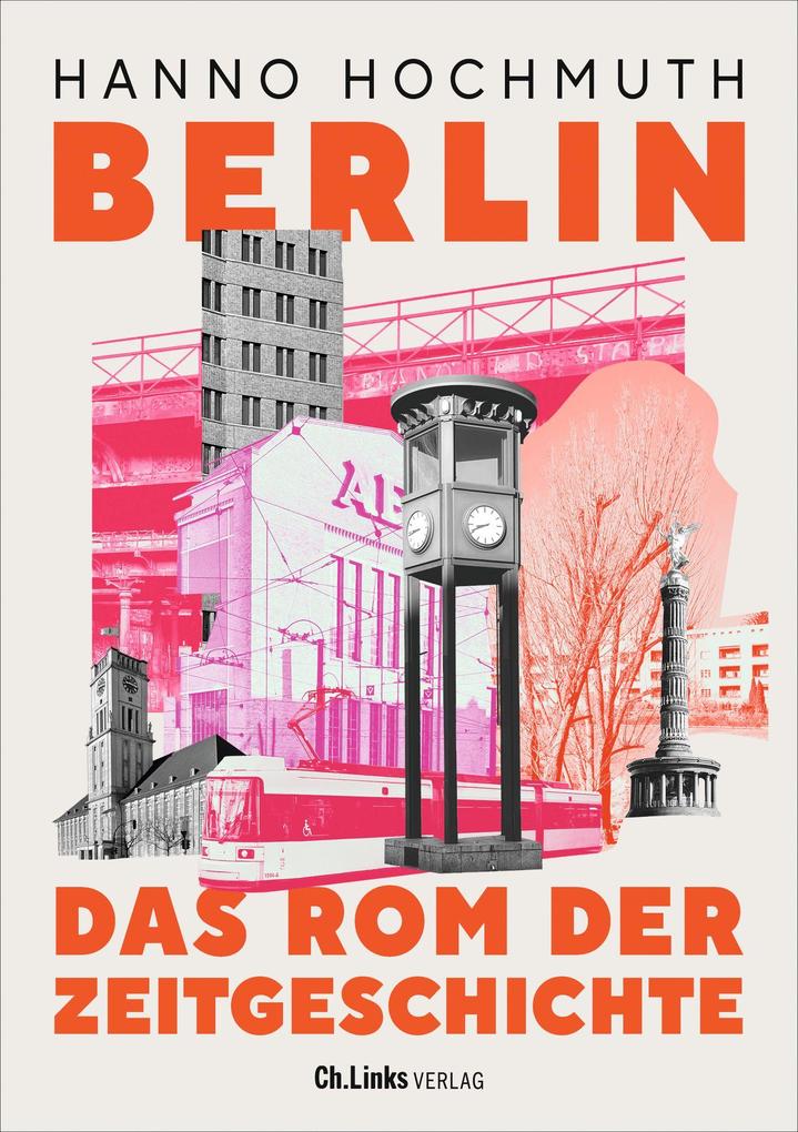 Produktbild: Berlin. Das Rom der Zeitgeschichte | Hanno Hochmuth