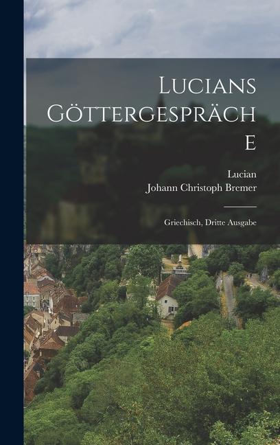 Produktbild: Lucians Göttergespräche | Lucian, Johann Christoph Bremer