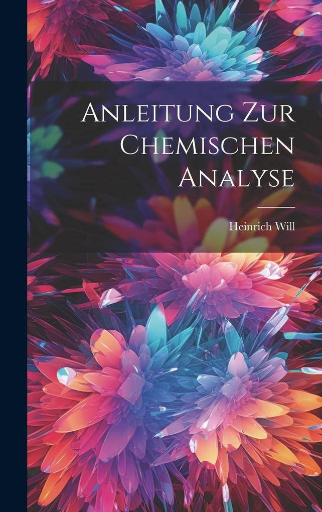 Produktbild: Anleitung zur Chemischen Analyse | Heinrich Will