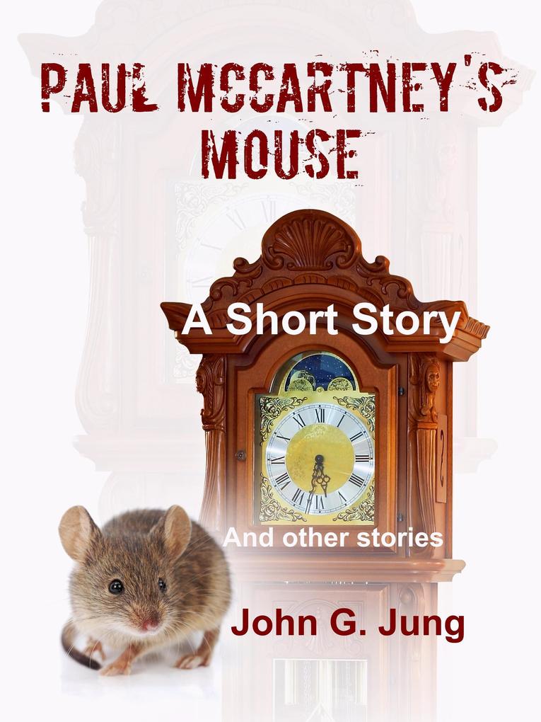 Produktbild: Paul McCartney's Mouse: A Short Story (And Other Stories) | John G. Jung