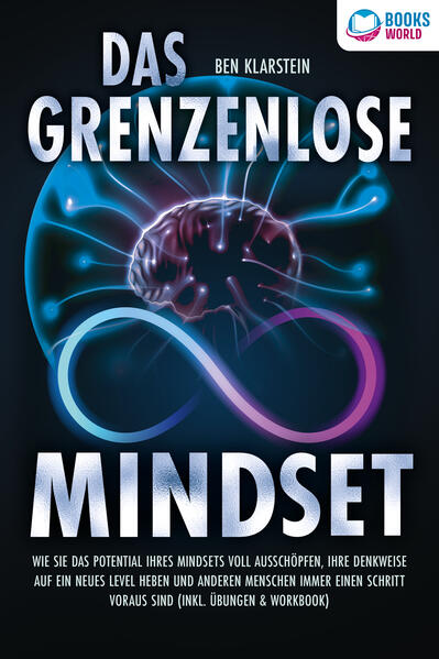 Produktbild: Das grenzenlose Mindset: Wie Sie das Potential Ihres Mindsets voll ausschöpfen, Ihre Denkweise auf ein neues Level heben und anderen Menschen immer einen Schritt voraus sind (inkl Übungen & Workbook) | Ben Klarstein