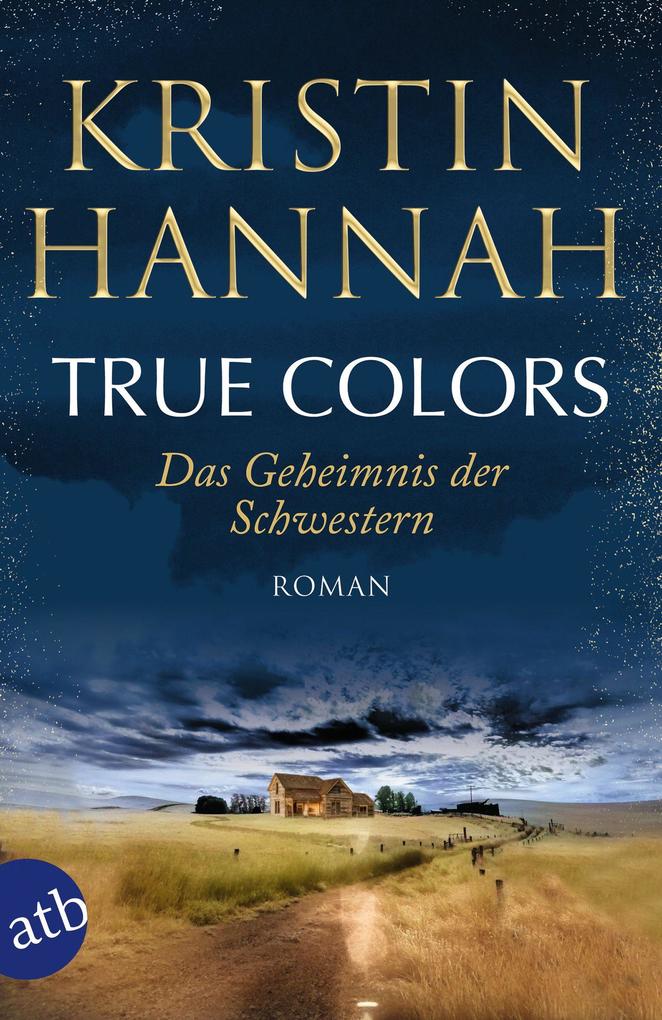 Produktbild: True Colors - Das Geheimnis der Schwestern | Kristin Hannah