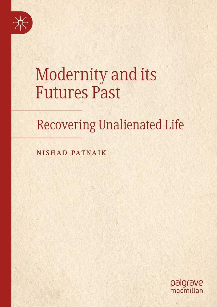 Produktbild: Modernity and its Futures Past | Nishad Patnaik
