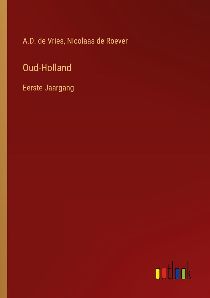 Produktbild: Oud-Holland | A. D. de Vries, Nicolaas De Roever