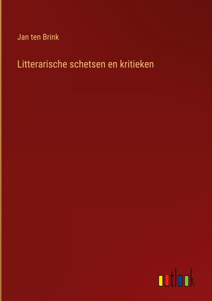 Produktbild: Litterarische schetsen en kritieken | Jan Ten Brink