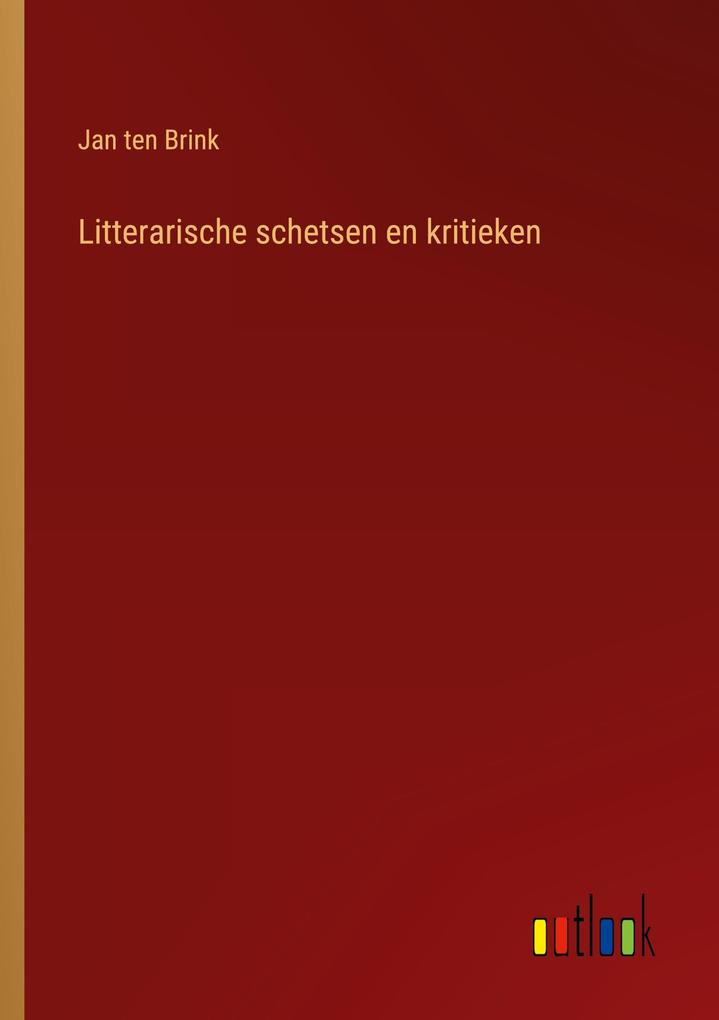Produktbild: Litterarische schetsen en kritieken | Jan Ten Brink