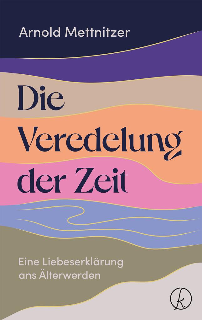 Produktbild: Die Veredelung der Zeit | Arnold Mettnitzer