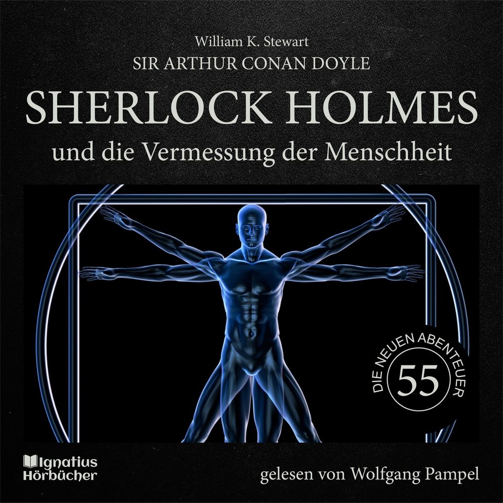 Produktbild: Sherlock Holmes und die Vermessung der Menschheit (Die neuen Abenteuer, Folge 55) | Sir Arthur Conan Doyle, William K. Stewart