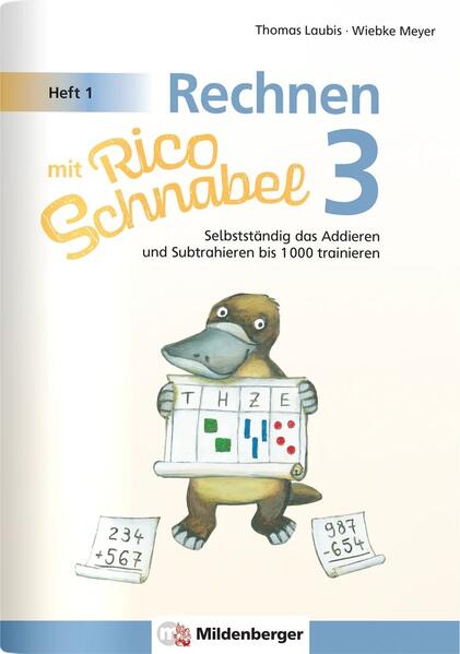 Produktbild: Rechnen mit Rico Schnabel Klasse 3, Heft 1 - Selbstständig das Addieren und Subtrahieren bis 1000 trainieren | Wiebke Meyer, Thomas Laubis