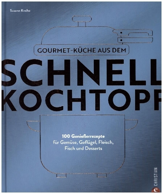 Produktbild: Gourmetküche aus dem Schnellkochtopf | Susann Kreihe