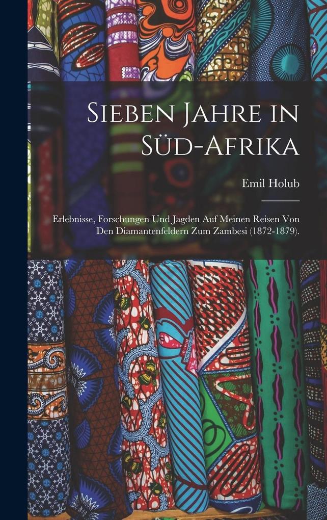 Produktbild: Sieben Jahre in Süd-Afrika | Emil Holub