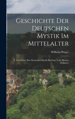 Produktbild: Geschichte Der Deutschen Mystik Im Mittelalter | Wilhelm Preger
