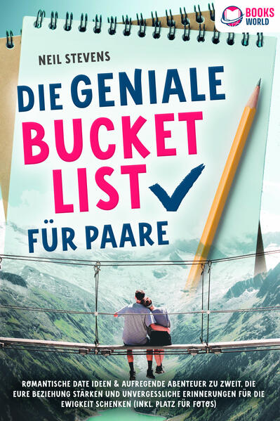 Produktbild: Die geniale Bucket List für Paare: Romantische Date Ideen & aufregende Abenteuer zu zweit, die Eure Beziehung stärken und unvergessliche Erinnerungen für die Ewigkeit schenken (Inkl. Platz für Fotos) | Neil Stevens