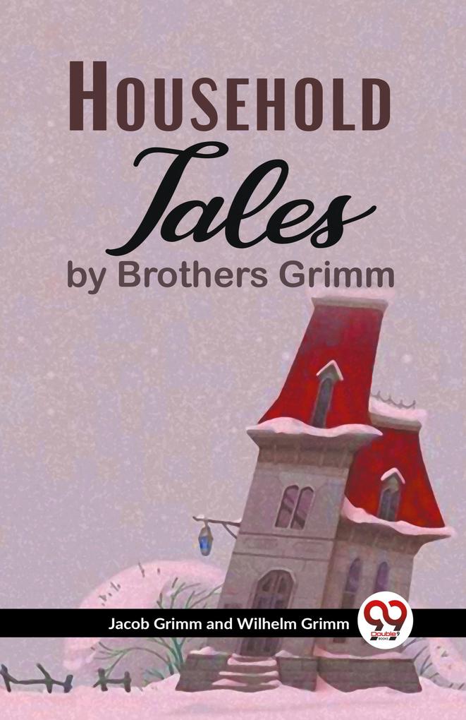 Produktbild: Household Tales By Brothers Grimm | Jacob Grimm And Wilhelm Grimm