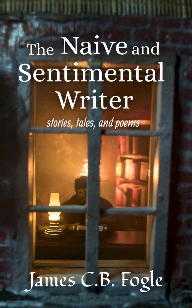 Produktbild: The Naive and Sentimental Writer | James CB Fogle