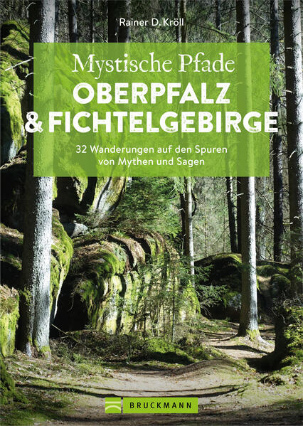 Produktbild: Mystische Pfade Oberpfalz & Fichtelgebirge | Rainer D. Kröll