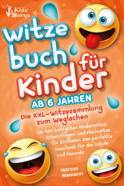 Produktbild: Witzebuch ab 6 Jahren - Die XXL - Witzesammlung zum Weglachen: Die 500 lustigsten Kinderwitze, Scherzfragen und Flachwitze für Erstleser. Das perfekte Geschenk für die Schule und Freunde | Marcus Niemann