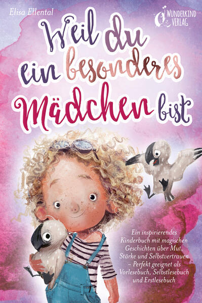 Produktbild: Weil du ein besonderes Mädchen bist: Ein inspirierendes Kinderbuch mit magischen Geschichten über Mut, Stärke und Selbstvertrauen - Perfekt geeignet als Vorlesebuch, Selbstlesebuch und Erstlesebuch | Elisa Ellental