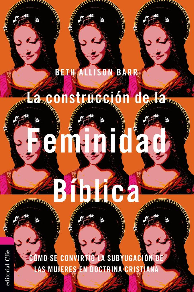 Produktbild: La construcción de la feminidad bíblica | Beth Allison Barr