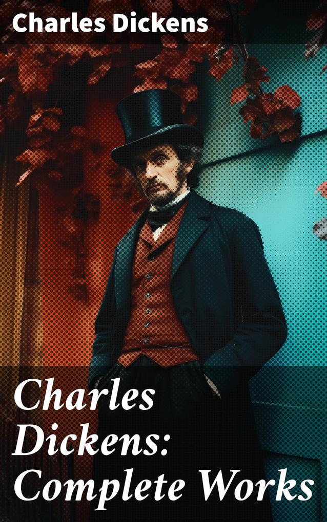 Produktbild: Charles Dickens: Complete Works | Charles Dickens