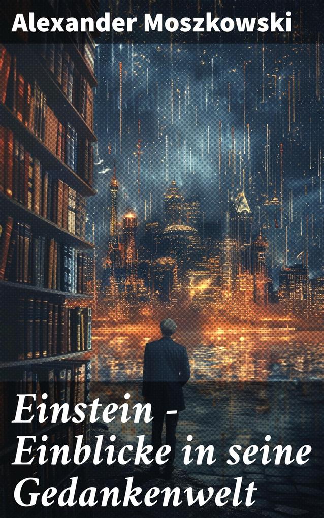 Produktbild: Einstein - Einblicke in seine Gedankenwelt | Alexander Moszkowski