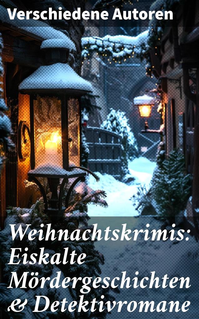 Produktbild: Weihnachtskrimis: Eiskalte Mördergeschichten & Detektivromane | Robert Louis Stevenson, Arthur Conan Doyle, Edgar Wallace, Sven Elvestad, G. K. Chesterton