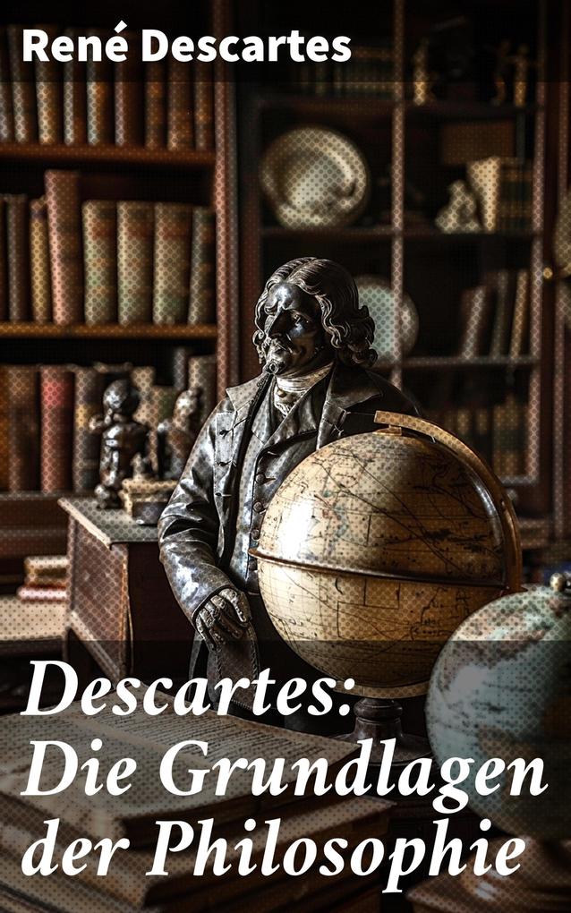 Produktbild: Descartes: Die Grundlagen der Philosophie | René Descartes
