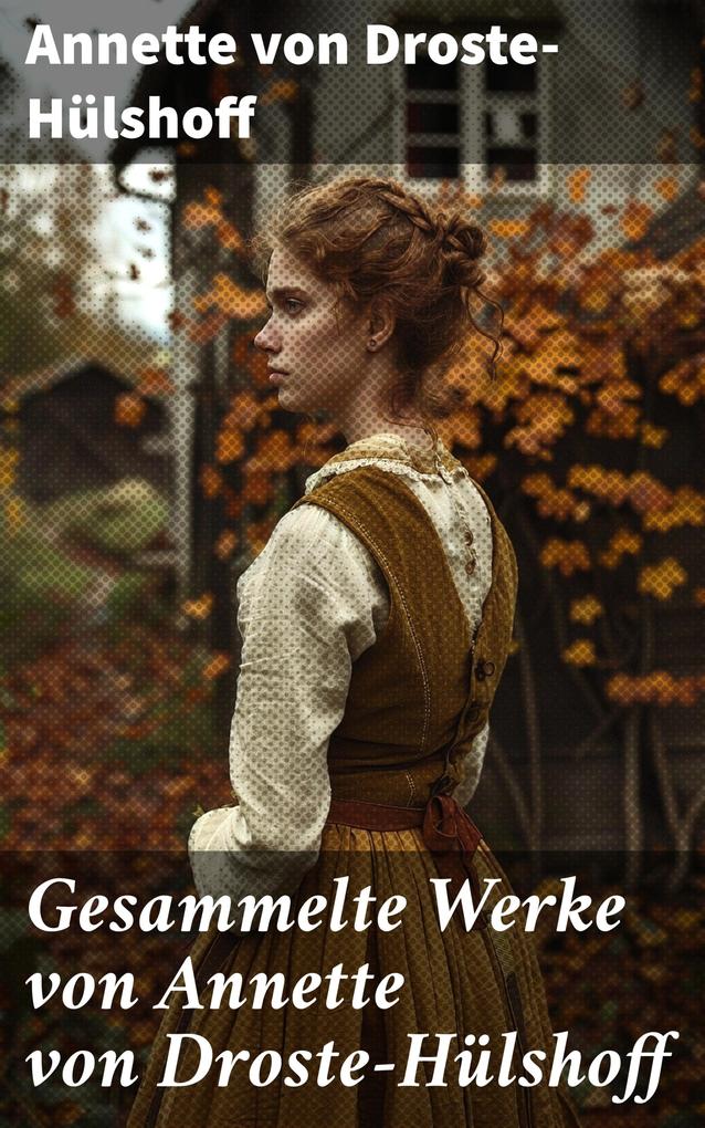Produktbild: Gesammelte Werke von Annette von Droste-Hülshoff | Annette von Droste-Hülshoff