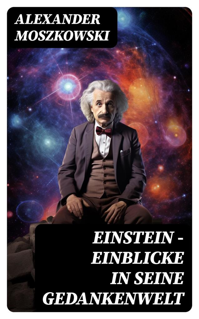 Produktbild: Einstein - Einblicke in seine Gedankenwelt | Alexander Moszkowski