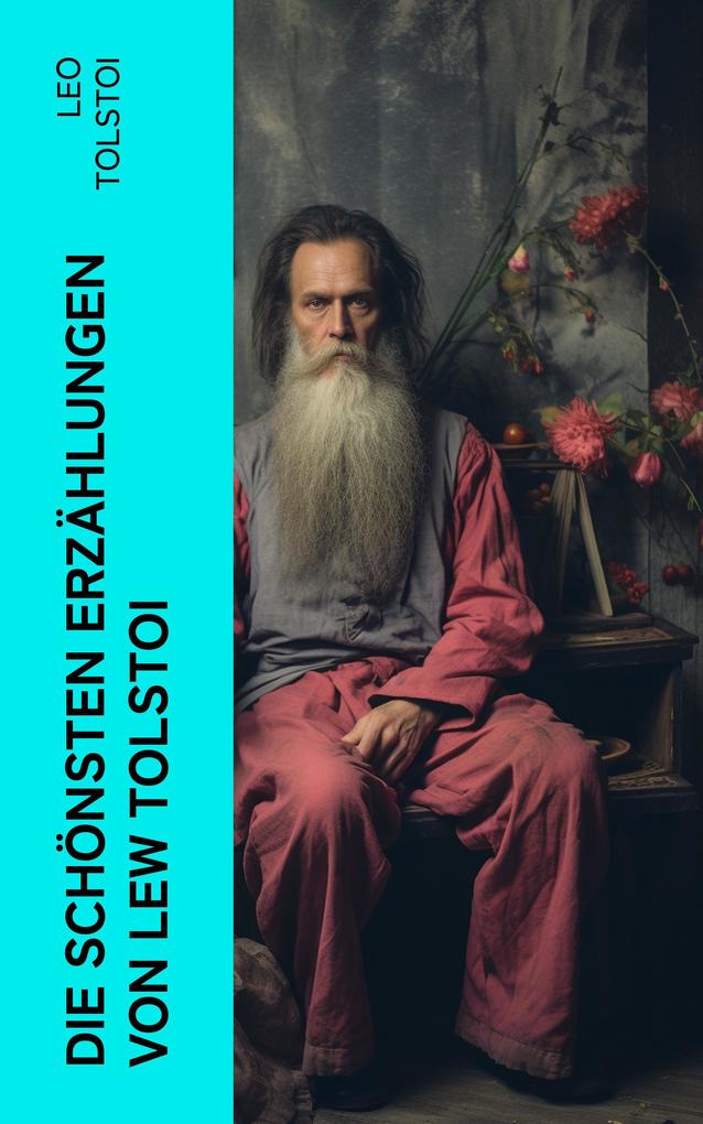 Produktbild: Die schönsten Erzählungen von Lew Tolstoi | Leo Tolstoi