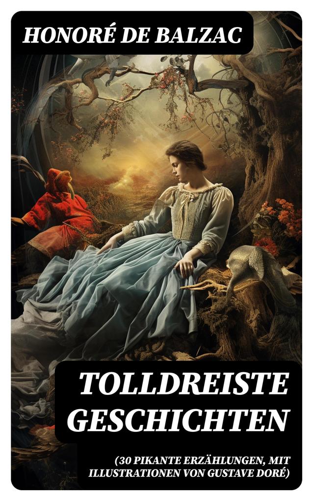 Produktbild: Tolldreiste Geschichten (30 pikante Erzählungen, mit Illustrationen von Gustave Doré) | Honoré de Balzac