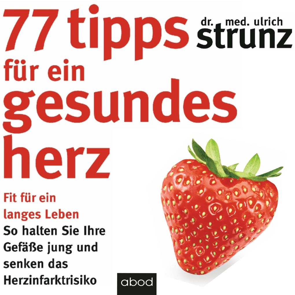 Produktbild: 77 Tipps für ein gesundes Herz | Dr. med. Ulrich Strunz