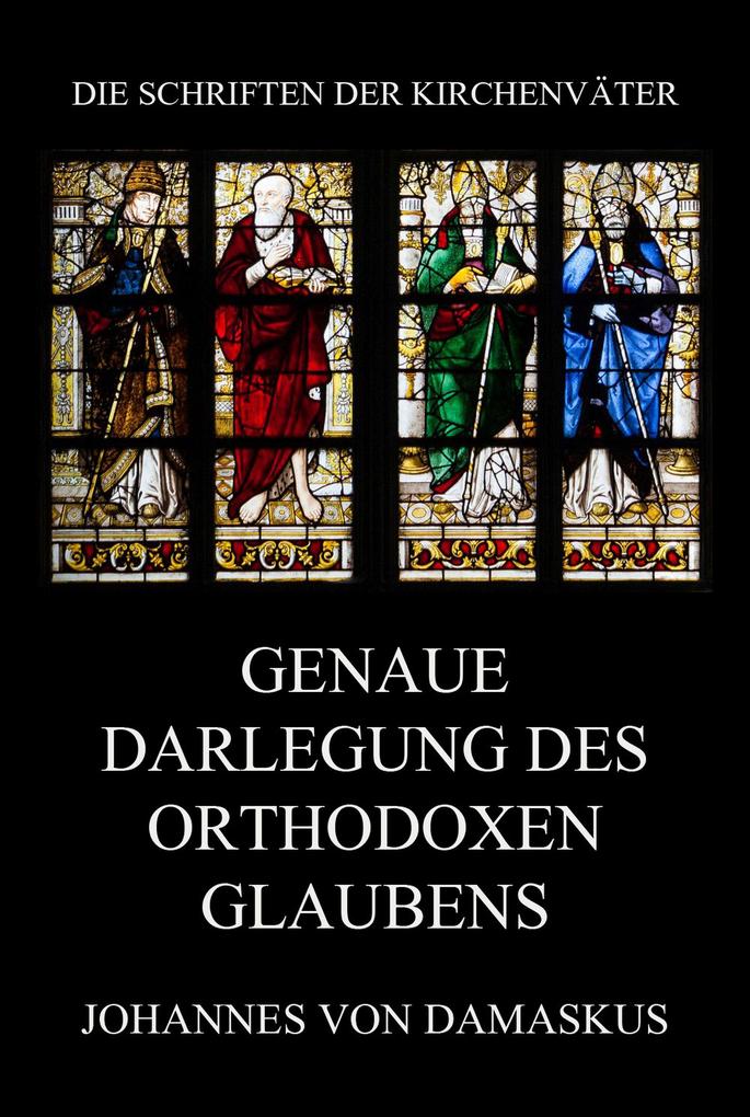 Produktbild: Genaue Darlegung des orthodoxen Glaubens | Johannes Von Damaskus