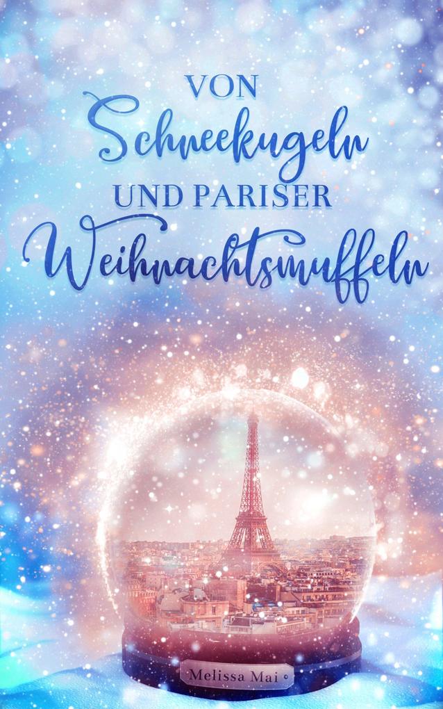 Produktbild: Von Schneekugeln und Pariser Weihnachtsmuffeln | Melissa Mai