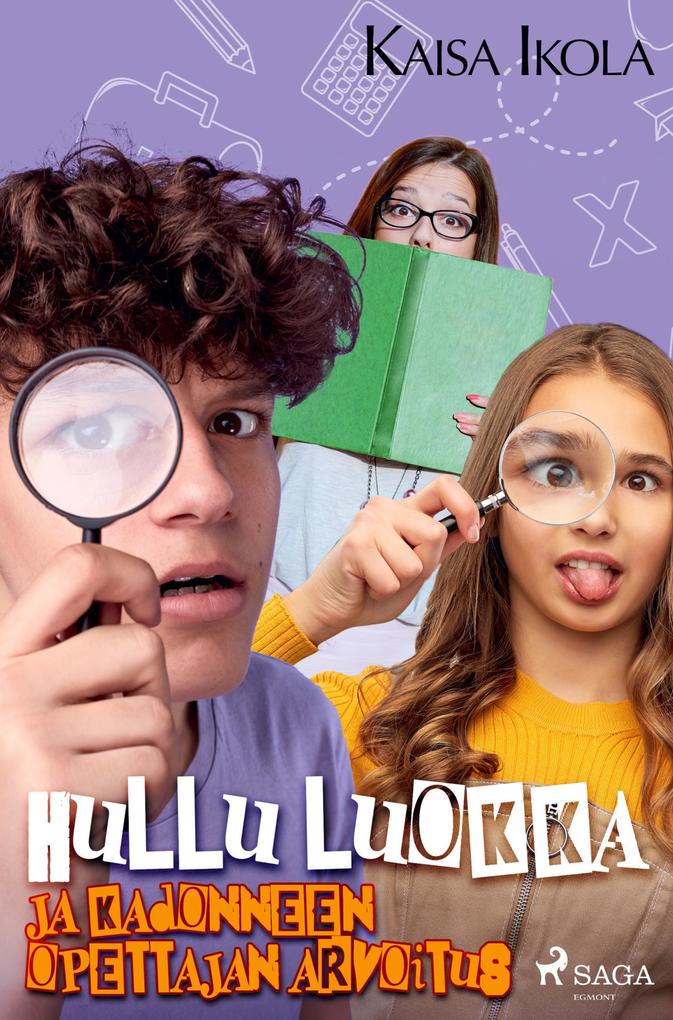 Produktbild: Hullu luokka ja kadonneen opettajan arvoitus | Kaisa Ikola
